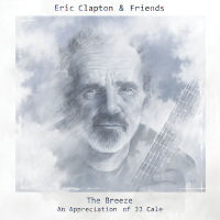 Eric Clapton - Eric Clapton & Friends: The Breeze - An Appreciation of JJ Cale artwork
