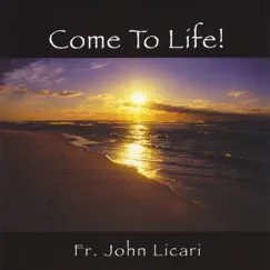 Come to Life! by Father John Licari album reviews, ratings, credits