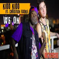 We on (feat. Christian Radke) - Single by Kidd Kidd album reviews, ratings, credits