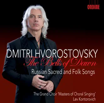 The Bells of Dawn by Dmitri Hvorostovsky, Masters of Choral Singing & Lev Kontorovich album reviews, ratings, credits