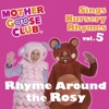 Mother Goose Club Sings Nursery Rhymes, Vol. 5: Rhyme Around the Rosy