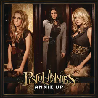 Annie Up by Pistol Annies album reviews, ratings, credits