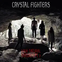 Love Natural (Remixes), Pt. 2 - EP - Crystal Fighters