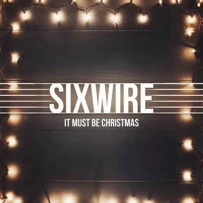 It Must Be Christmas - EP - Sixwire