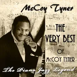 The Very Best of McCoy Tyner (The Piano Jazz Legend) - McCoy Tyner The Very Best of McCoy Tyner (The Piano Jazz Legend) - McCoy Tyner