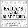 Ballads for the Bladdered (Half Shandy Mix) - EP