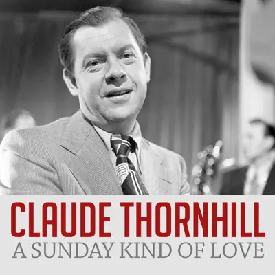 A Sunday Kind of Love - Single - Claude Thornhill