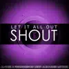 Let It All out (Shout) - Single album lyrics, reviews, download