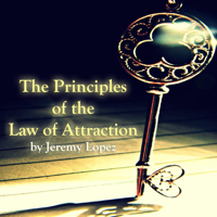 Jeremy Lopez - The Principles of the Law of Attraction artwork