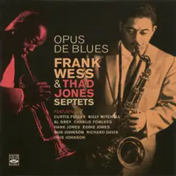 Opus De Blues (feat. Curtis Fuller, Al Grey, Billy Mitchell, Charlie Fowlkes, Hank Jones, Eddie Jones, Richard Davis, Gus Johnson & Osie Johnson) - Thad Jones Opus De Blues (feat. Curtis Fuller, Al Grey, Billy Mitchell, Charlie Fowlkes, Hank Jones, Eddie Jones, Richard Davis, Gus Johnson & Osie Johnson) - Thad Jones