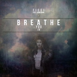 Ficci - Breathe You In (feat. Laura Hahn)
