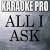 All I Ask (Originally Performed by Adele) [Instrumental Version] song lyrics