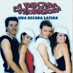 Una Década Latina - La Decada Prodigiosa Una Década Latina - La Decada Prodigiosa