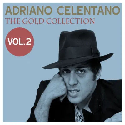 Adriano Celentano: The Gold Collection, Vol. 2 - Adriano Celentano Adriano Celentano: The Gold Collection, Vol. 2 - Adriano Celentano
