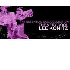The Essential Jazz Collection: The Very Cool Lee Konitz - Lee Konitz The Essential Jazz Collection: The Very Cool Lee Konitz - Lee Konitz