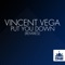 Put You Down (Yam Nor Remix) - Vincent Vega lyrics