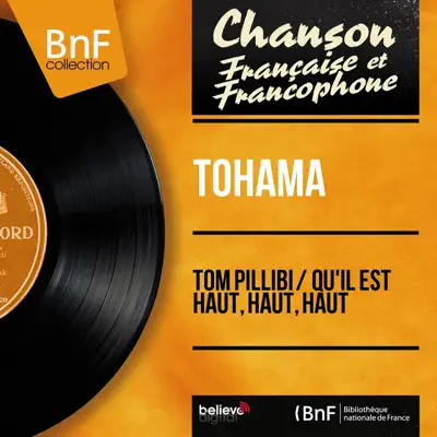 Tom Pillibi / Qu'il est haut, haut, haut (feat. Jo Moutet et son orchestre) [Mono Version] - Single - Tohama