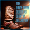 The Down-Home Christian Country Collection