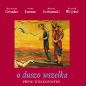 O Duszo Wszelka – Pieśni Wielkopostne artwork