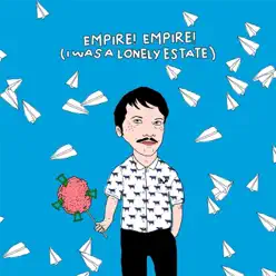 Early Discography - Empire! Empire! (I Was a Lonely Estate)