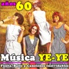 Música YE-YE. Años 60. Fiesta, Baile y Canciones Inolvidables