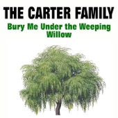 The Carter Family - Bury Me Under the Weeping Willow