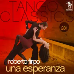 Tango Classics 281: Una Esperanza by Roberto Firpo album reviews, ratings, credits