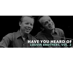 Have You Heard of the Louvin Brothers, Vol. 2 - The Louvin Brothers