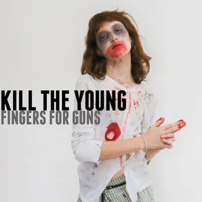 Fingers For Guns - Kill The Young Fingers For Guns - Kill The Young