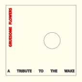Gruesome Flowers: A Tribute to the Wake - Single