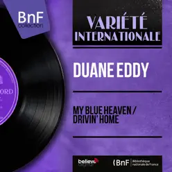 My Blue Heaven / Drivin' Home (Mono Version) - Single - Duane Eddy