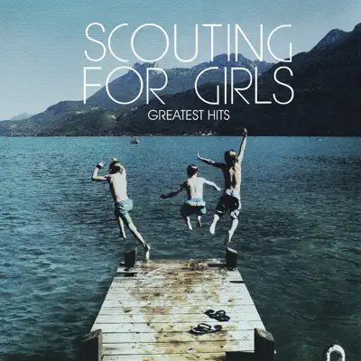 Greatest Hits - Scouting For Girls