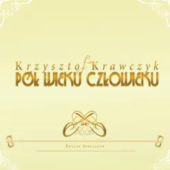 Pol Wieku Czlowieku (Edycja Specjalna) - Krzysztof Krawczyk Pol Wieku Czlowieku (Edycja Specjalna) - Krzysztof Krawczyk
