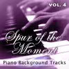Spur of the Moment, Vol. 4 (Piano Background Tracks) album lyrics, reviews, download