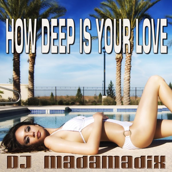 How Deep is Your Love - A Remix Tribute to Calvin Harris & Disciples -  Single de DJ Madamadix en Apple Music