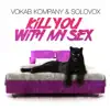 Stream & download Kill You With My Sex - Single