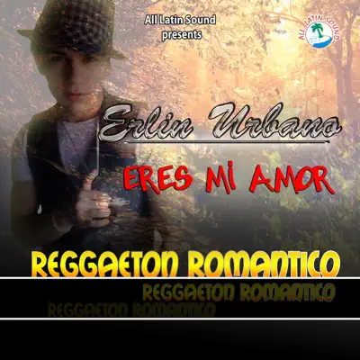 Eres Mi Amor (Reggaeton Romantico) - Single - Erlin Urbano