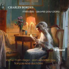 Bordes: Mélodies - Oeuvres pour piano by François-René Duchable, Sophie Marin-degor & Jean-Sebastiene Bou album reviews, ratings, credits