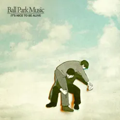 It's Nice to Be Alive - Single - Ball Park Music