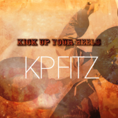 Kick up Your Heels - KP Fitz