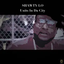 Units in da City - Shawty Lo