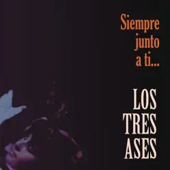 Siempre Junto a Ti - Los Tres Ases Siempre Junto a Ti - Los Tres Ases