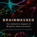 Sally Satel & Scott O. Lilienfeld - Brainwashed: The Seductive Appeal of Mindless Neuroscience (Unabridged)