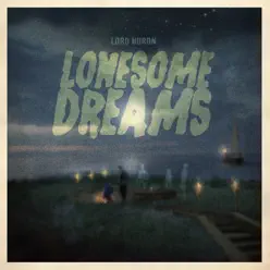 Lonesome Dreams - Single - Lord Huron