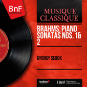 Brahms: Piano Sonatas Nos. 1 & 2 (Mono Version) - György Sebök