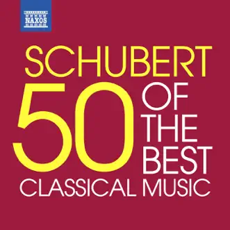 Schubert - 50 of the Best by Various Artists album reviews, ratings, credits