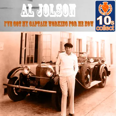 I've Got My Captain Working for Me Now (Remastered) - Single - Al Jolson