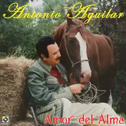 Amor del Alma - Antonio Aguilar