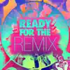 Ready for the Remix (feat. Elliot Chapman) - EP album lyrics, reviews, download