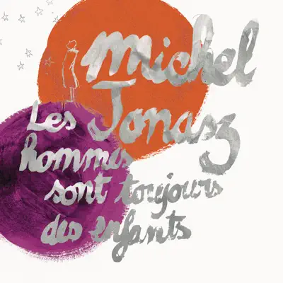 Les hommes sont toujours des enfants - Michel Jonasz